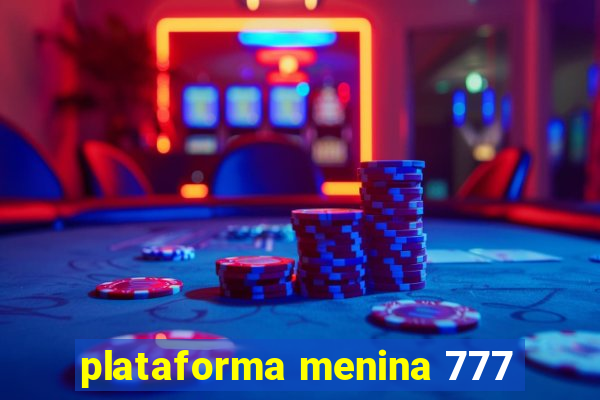 plataforma menina 777